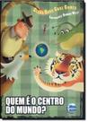 QUEM E O CENTRO DO MUNDO - 2ªED - ELEMENTAR