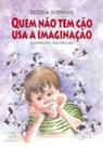 Quem não tem cão usa a imaginação