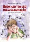 Quem Não Tem Cão Usa A Imaginação