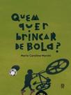 Quem Quer Brincar de Bola Quem Quer Brincar de Bola
