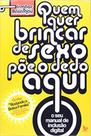 Quem quer brincar de Sexo poe o dedo aqui