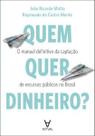 Quem Quer Dinheiro: o Manual Definitivo da Captação de Recursos Públicos no Brasil