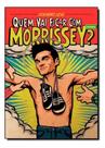 Quem Vai Ficar Com Morrissey