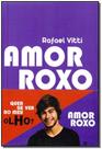 Quer se Ver no Meu Olho e Amor Roxo - 2 Volumes