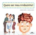 Quero ser meu irmãozinho!