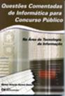 Questões Comentadas de Informática Para Concurso Público na Área de Tecnologia da Informação (2007)