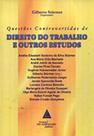 Questões controvertidas de direito do trabalho e outros estudos - LIVRARIA DO ADVOGADO