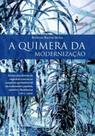 Quimera da modernização, a - ALAMEDA