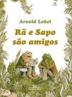 Rã e Sapo São Amigos Rã e Sapo São Amigos
