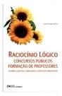 Raciocínio Lógico - Concursos Públicos - Formação de Professores - Teoria, Questões Comentadas e Exe Sortido