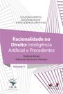 Racionalidade No Direito - Inteligência Artificial e Precedentes - Vol. 3 - Alteridade