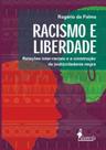 Racismo E Liberdade - Relacoes Inter-Raciais E A Construcao Da (Sub)Cidadania Negra - ALAMEDA EDITORIAL