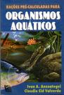 Rações Pre-Calculadas Para Organismos Aquáticas - Alimentação para Peixes e Camarões