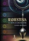 Radiestesia: A ciência do sentir