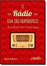 Rádio Era Tão Romântico: As Mudanças Que o Tempo Trouxe - WAK Rádio Era Tão Romântico: As Mudanças Que o Tempo Trouxe - WAK