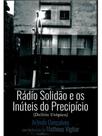 Rádio solidão e os inúteis do precipício (delírio utópico)