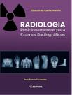 Radiologia - Posicionamentos Para Exames Radiográficos Radiologia - Posicionamentos Para Exames Radiográficos
