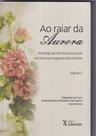 Raiar da Aurora, Ao: Antologia de narrativas breves de escritoras portuguesas oitocentistas - Vol.2 - LIBER ARS