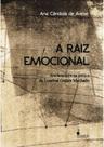 Raiz Emocional, A: Arte brasileira na crítica de Lourival Gomes Machado - ALAMEDA