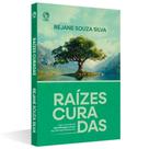Raízes Curadas: Livro de Cura e Restauração Espiritual para Mulheres em Brochura