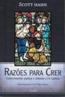 Razoes Para Crer - Como Entender, Explicar E Defender A Fe Catolica Razoes Para Crer - Como Entender, Explicar E Defender A Fe Catolica