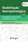 Reabilitação Neuropsicológica - Avaliação E Intervenção De Adultos E Idosos Reabilitação Neuropsicológica - Avaliação E Intervenção De Adultos E Idosos