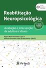 Reabilitação Neuropsicológica - Avaliação E Intervenção De Adultos E Idosos Reabilitação Neuropsicológica - Avaliação E Intervenção De Adultos E Idosos