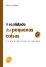 Realidade das pequenas coisas, a - a psicologia do cotidiano - SENAC SAO PAULO Realidade das pequenas coisas, a - a psicologia do cotidiano - SENAC SAO PAULO