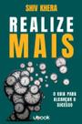 Realize mais: o guia para alcancar o sucesso