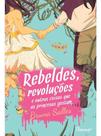 Rebeldes, Revoluções e Outras Coisas Que as Princesas Gostam