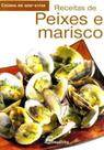 Receitas de Peixes e Mariscos (Cozinha do Bem Estar) - Dinalivro
