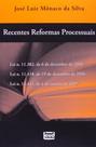 Recentes Reformas Processuais
