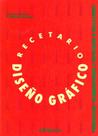Recetario Diseño Gráfico: Propuestas Combinaciones Y Soluciones A Sus Layouts - Gustavo Gili