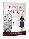 Reconstrua com os Seus Pedaços - Quando A Vida Golpeia Você