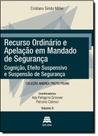Recurso Ordinário e Apelação em Mandado de Segurança: Cognição, Efeito Suspensivo e Suspensão e Segurança
