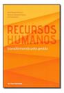 Recursos Humanos - Transformando Pela Gestão 01Ed/18
