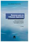 Recursos Para Os Tribunais Superiores: Recurso Extraordinário, Recurso Especial, Embargos De Divergência e Agravos - GAZETA JURIDICA