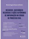 Recursos, sucedâneos recursais e ações autônomas de impugnação no código de processo civil - 2026 Recursos, sucedâneos recursais e ações autônomas de impugnação no código de processo civil - 2026