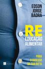 Reeducação Alimentar: Para o Sucesso da Sua Dieta - Trampolim Editora