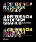 Referência do Design Gráfico, A - BLUCHER