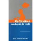 Reflexão e produção de texto Reflexão e produção de texto