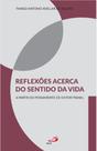 Reflexões acerca do sentido da vida - A partir do pensamento de Viktor Frankl Reflexões acerca do sentido da vida - A partir do pensamento de Viktor Frankl