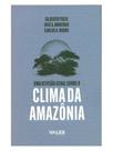 Reflexões amazônicas - uma revisão geral sobre o clima da amazônia Reflexões amazônicas - uma revisão geral sobre o clima da amazônia