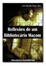 Reflexões de um Bibliotecário Maçom Reflexões de um Bibliotecário Maçom