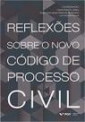 Reflexões sobre o novo código de processo civil Reflexões sobre o novo código de processo civil