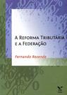 Reforma Tributária e a Federação, A - FGV