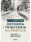 REFORMA TRIBUTÁRIA NA PRÁTICA - SETOR DE SERVIÇOS 1ª ED - 2026 REFORMA TRIBUTÁRIA NA PRÁTICA - SETOR DE SERVIÇOS 1ª ED - 2026