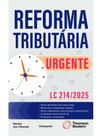 Reforma tributária urgente - lc 214/2025