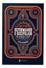 Reformando o Discipulado: Uma Introdução à Fé Cristã