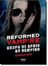 Reformed vampire - grupo de apoio ao vampiro - DCL - DIFUSAO CULTURAL DO LIVRO